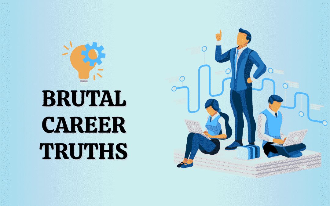 Brutal Career Truths